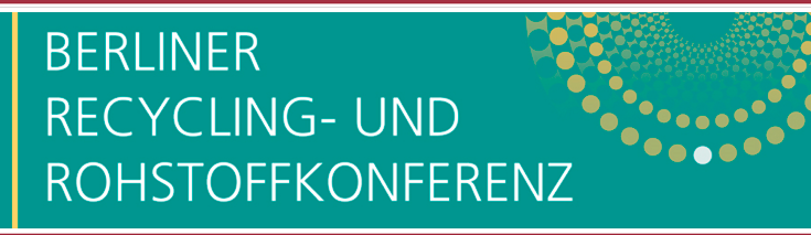 Berliner Recycling- und Rohstoffkonferenz